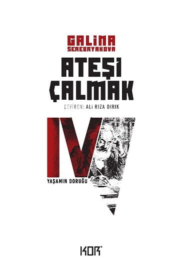 ATEŞİ ÇALMAK 4 YAŞAMIN DORUĞU
