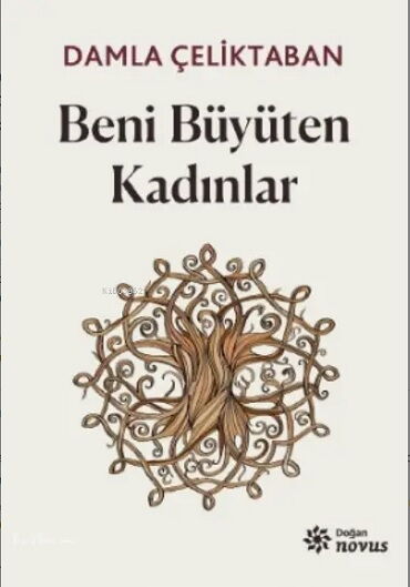 BENİ BÜYÜTEN KADINLAR