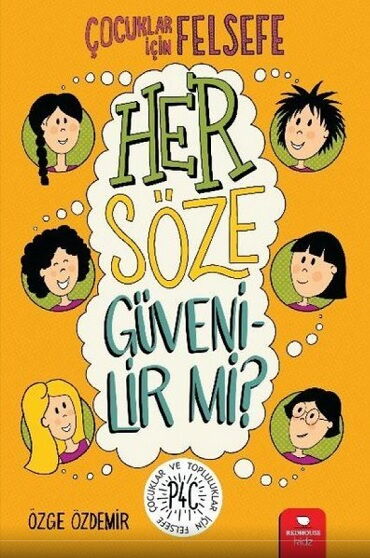 ÇOCUKLAR İÇİN FELSEFE HER SÖZE GÜVENİLİR Mİ?