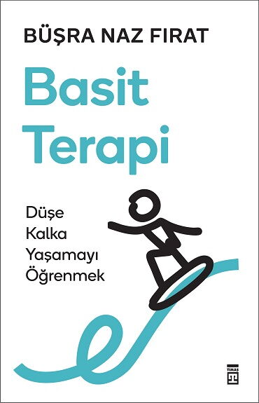 BASİT TERAPİ DÜŞE KALKA YAŞAMAYI ÖĞRENMEK