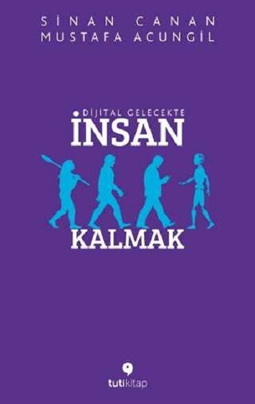 DİJİTAL GELECEKTE İNSAN KALMAK