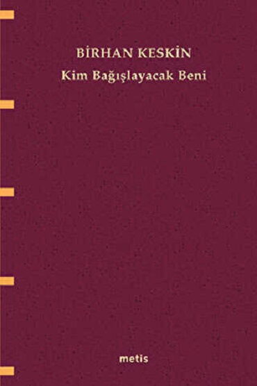 KİM BAĞIŞLAYACAK BENİ
