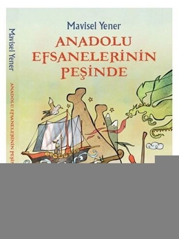 ANADOLU EFSANELERİNİN PEŞİNDE