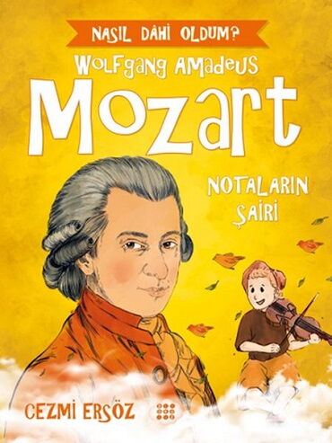 NASIL DAHİ OLDUM WOLFGANG AMADEUS MOZART NOTALARIN