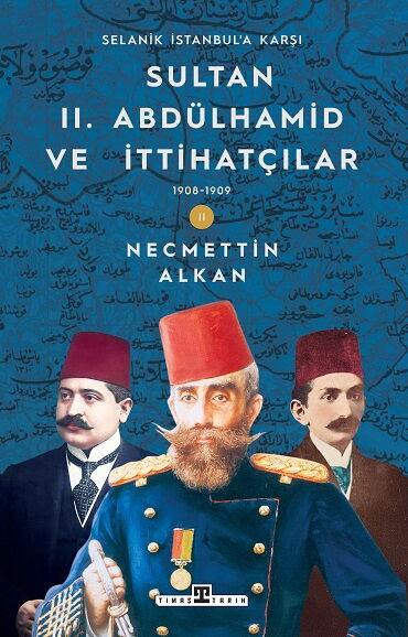 SULTAN II.ABDÜLHAMİD VE İTTİHATÇILAR