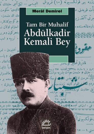 ABDÜLKADİR KEMALİ BEY TAM BİR MUHALİF