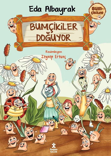 BUMÇİKİLER 1 BUMÇİKİLER DOĞUYOR