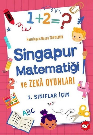 SİNGAPUR MATEMATİĞİ VE ZEKA OYUNLARI 1.SINIF