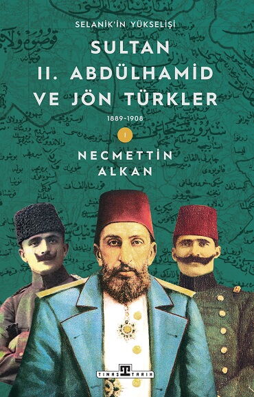 SULTAN II.ABDÜLHAMİD VE JÖN TÜRKLER