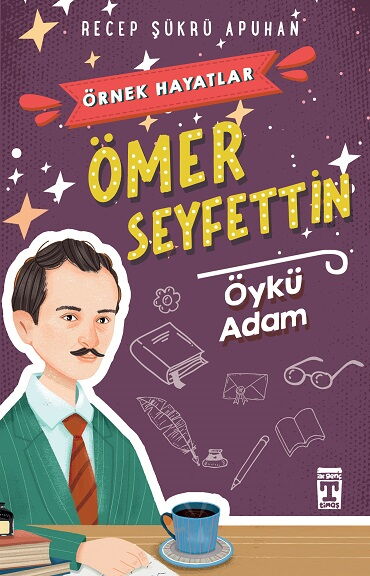 ÖRNEK HAYATLAR ÖMER SEYFETTİN ÖYKÜ ADAM 