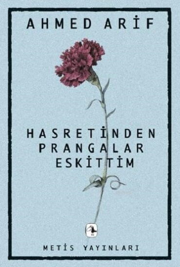 HASRETİNDEN PRANGALAR ESKİT.  