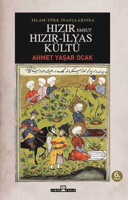 İSLAM TÜRK İNANÇLARINDA HIZIR YAHUT HIZIR İLYAS