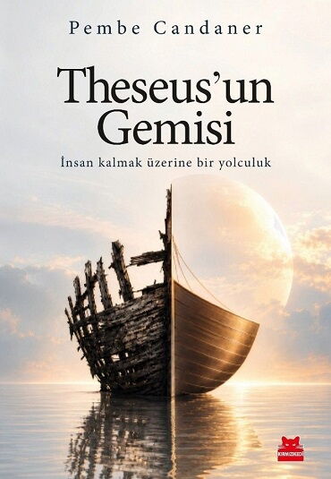 THESEUSUN GEMİSİ İNSAN KALMAK ÜZERİNE BİR YOLCULUK