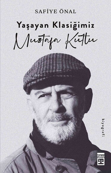 YAŞAYAN KLASİĞİMİZ MUSTAFA KUTLU