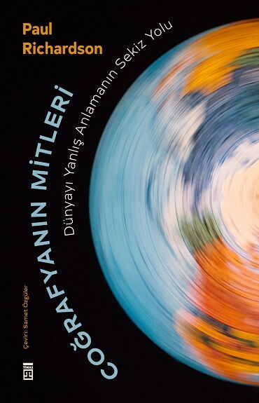 COĞRAFYANIN MİTLERİ DÜNYAYI YANLIŞ ANLAMANIN SEKİZ