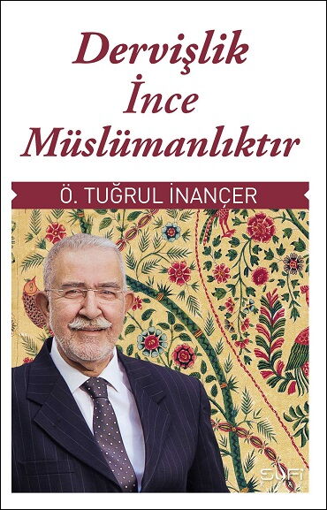 DERVİŞLİK İNCE MÜSLÜMANLIKTIR