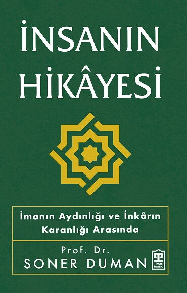 İNSANIN HİKAYESİ İMANIN AYDINLIĞI VE İNKARIN 