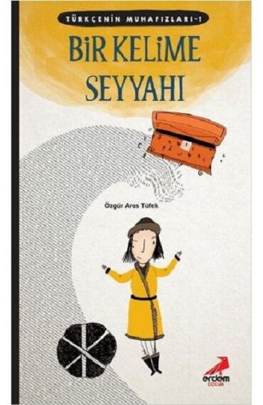 TÜRKÇENİN MUHAFIZLARI 1 BİR KELİME SEYYAHI