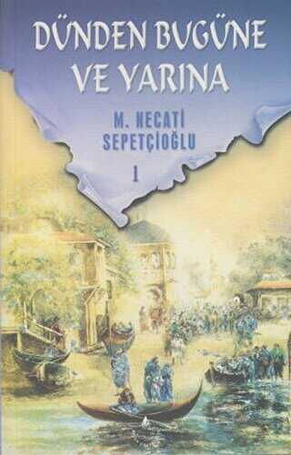 DÜNDEN BUGÜNE VE YARINA 1