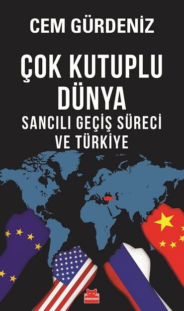 ÇOK KUTUPLU DÜNYA SANCILI GEÇİŞ SÜRECİ VE TÜRKİYE