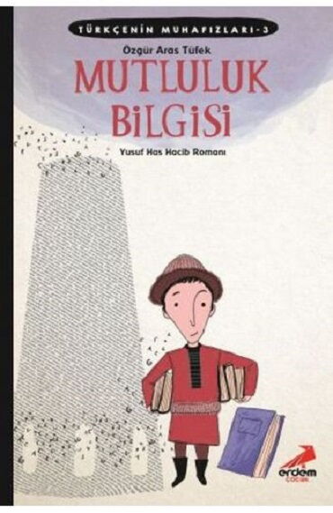 TÜRKÇENİN MUHAFIZLARI 3 MUTLULUK BİLGİSİ