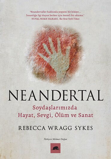 NEANDERTAL SOYDAŞLARIMIZDA HAYAT SEVGİ ÖLÜM VE SAN