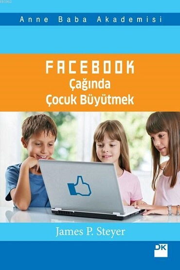 FACEBOOK ÇAĞINDA ÇOCUK BÜYÜTMEK