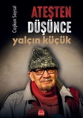 ATEŞTEN DÜŞÜNCE YALÇIN KÜÇÜK