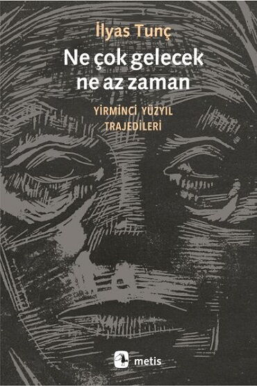 NE ÇOK GELECEK NE AZ ZAMAN YİRMİNCİ YÜZYIL TRAJEDİ