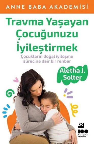 TRAVMA YAŞAYAN ÇOCUĞUNUZU İYİLEŞTİRMEK
