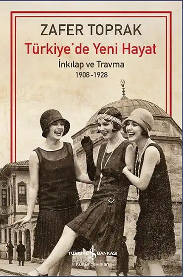 TÜRKİYEDE YENİ HAYAT İNKILAP VE TRAVMA 1908-1928
