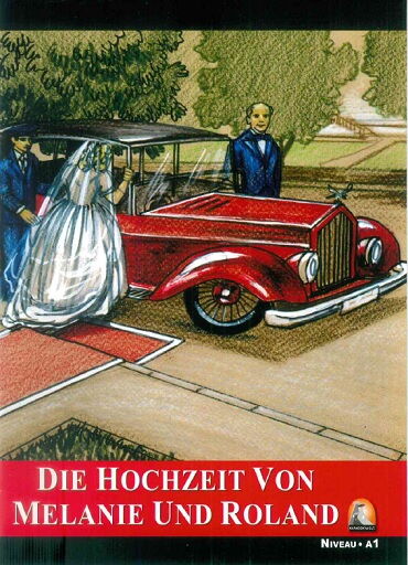 ALMANCA HİKAYE DİE HOCHZEİT VON MELANİE UND ROLAND
