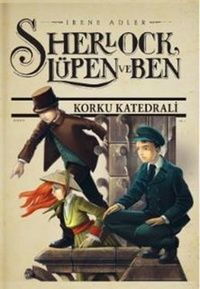 SHENLOCK LUPEN VE BEN 4 KORKU KATEDRALİ