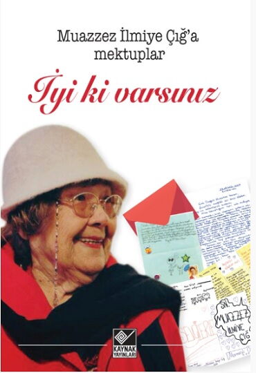 İYİKİ VARSINIZ MUAZZEZ İLMİYE ÇIĞA MEKTUPLAR