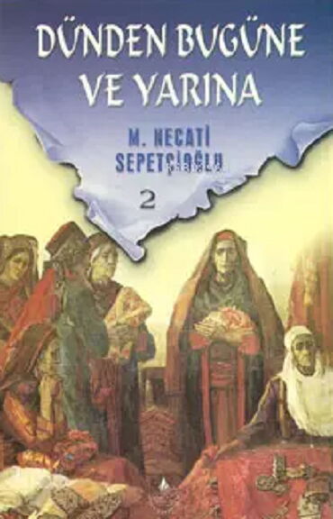 DÜNDEN BUGÜNE VE YARINA 2