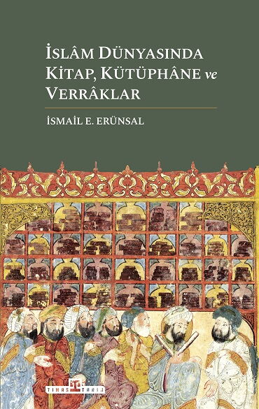 İSLAM DÜNYASINDA KİTAP KÜTÜPHANE VE VERRAKLAR