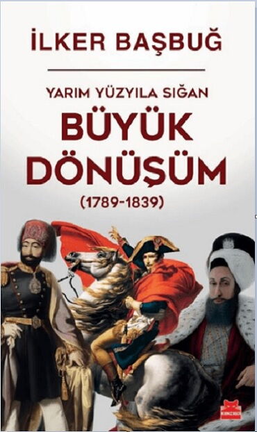 YARIM YÜZYILA SIĞAN BÜYÜK DÖNÜŞÜM 1789-1839