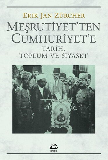 MEŞRUTİYETTEN CUMHURİYETE TARİH TOPLUM VE SİYASET