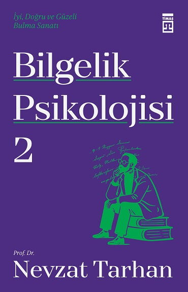 BİLGELİK PSİKOLOJİSİ 2 İYİ DOĞRU VE GÜZELİ BULMA S