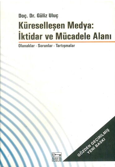 KÜRESELLEŞEN MEDYA İKTİDAR VE MÜCADELE ALANI