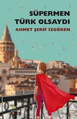 SÜPERMEN TÜRK OLSAYDI PELERİNİNİ