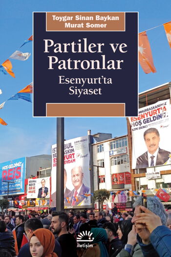 PARTİLER VE PATRONLAR ESENYURTTA SİYASET