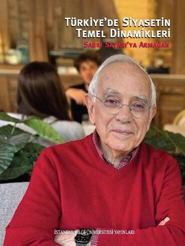 TÜRKİYEDE SİYASETİN TEMEL DİNAMİKLERİ SABRİ SAYARI