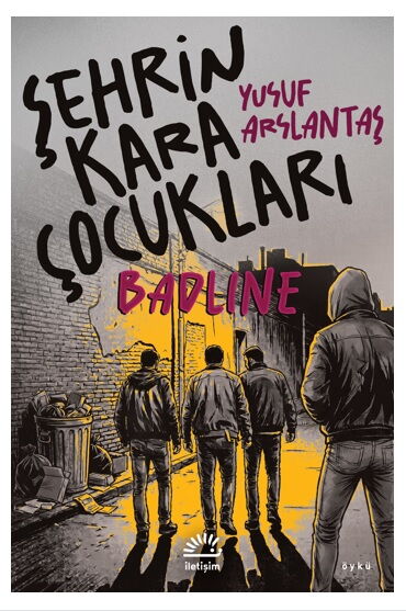 ŞEHRİN KARA ÇOCUKLARI BADLİNE