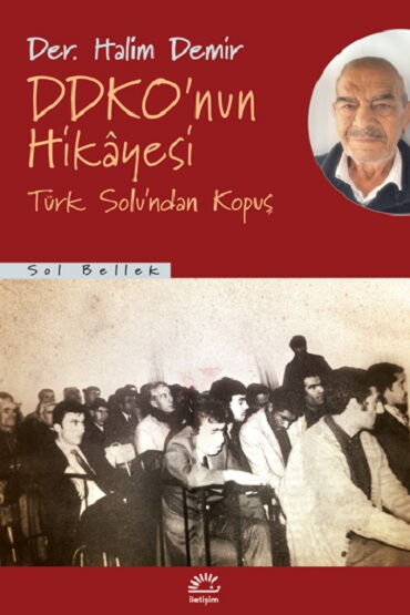 DDKONUN HİKAYESİ TÜRK SOLUNDAN KOPUŞ