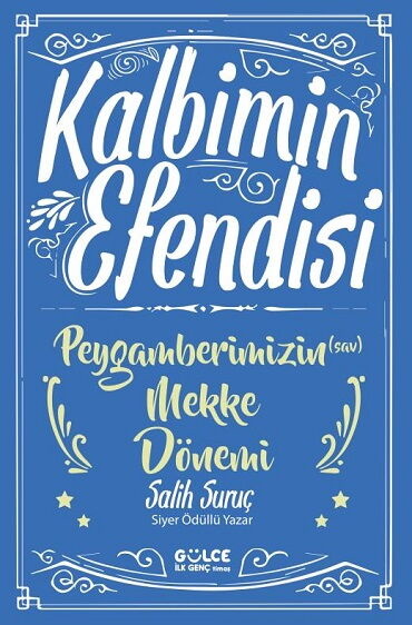 KALBİMİN EFENDİSİ PEYGAMBERİMİZİN MEKKE DÖNEMİ