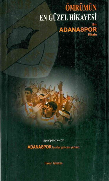 ÖMRÜMÜN EN GÜZEL HİKAYESİ BİR ADANASPOR KİTABI