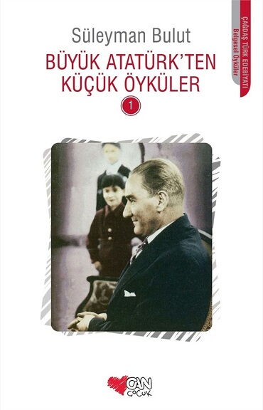 BÜYÜK ATATÜRKTEN KÜÇÜK ÖYKÜLER   1     