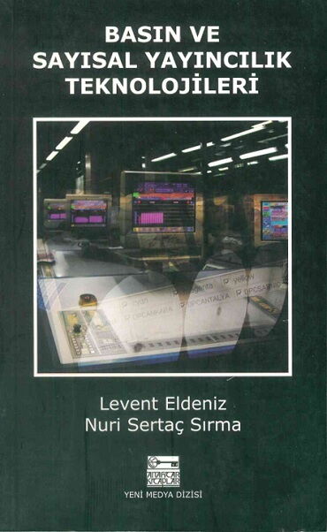 BASIN VE SAYISAL YAYINCILIK TEKNOLOJİLERİ
