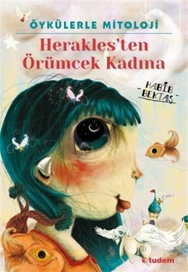 HERAKLESTEN ÖRÜMCEK KADINA ÖYKÜLERLE MİTOLOJİ